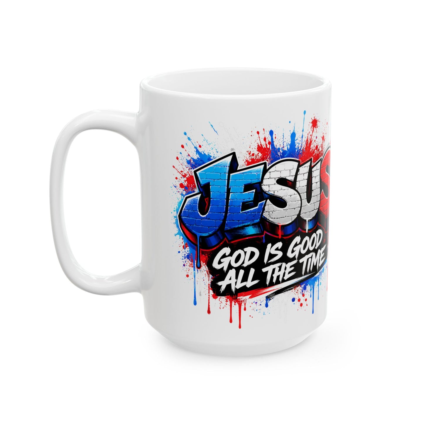 Jesus Graffiti Ceramic Mug — "God Is Good All The Time" 11oz/15oz