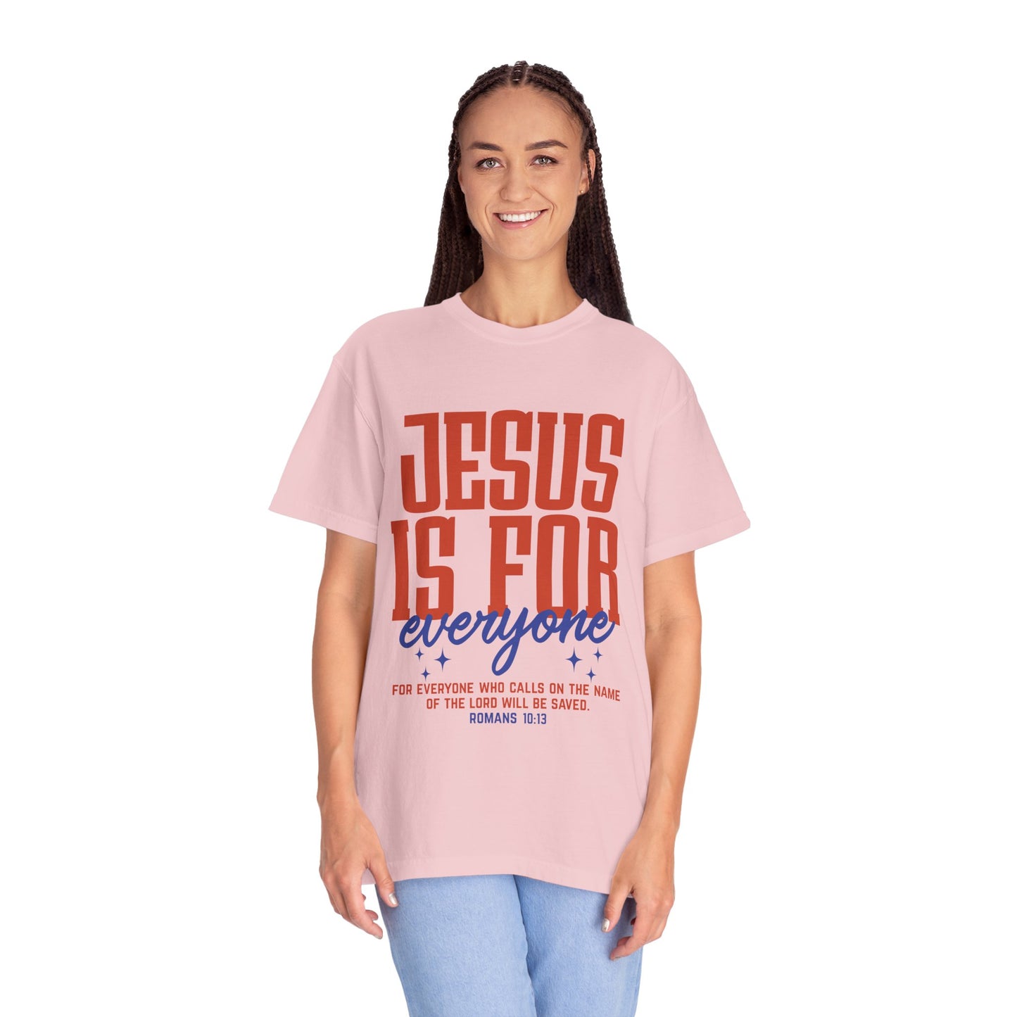 Jesus Is For Everyone T-Shirt — Christian Faith Graphic Tee (Romans 10:13)