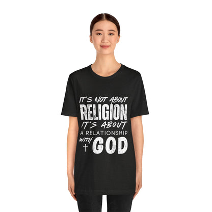 Christian Faith T-Shirt — "It’s Not About Religion, It’s About a Relationship with God"