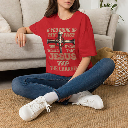 Christian T-Shirt — "If You Bring Up My Past You Should Know That Jesus Dropped the Charges"