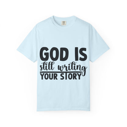 T-Shirt - "God Is Still Writing Your Story" Inspirational Christian Tee