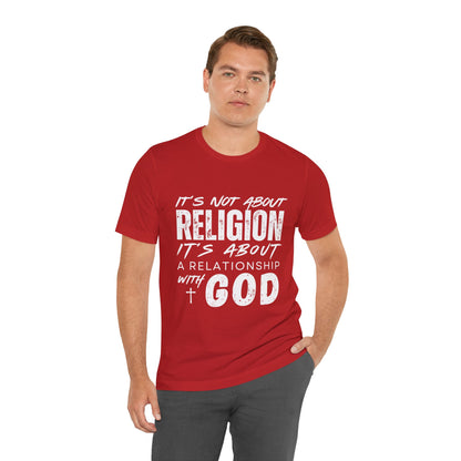 Christian Faith T-Shirt — "It’s Not About Religion, It’s About a Relationship with God"