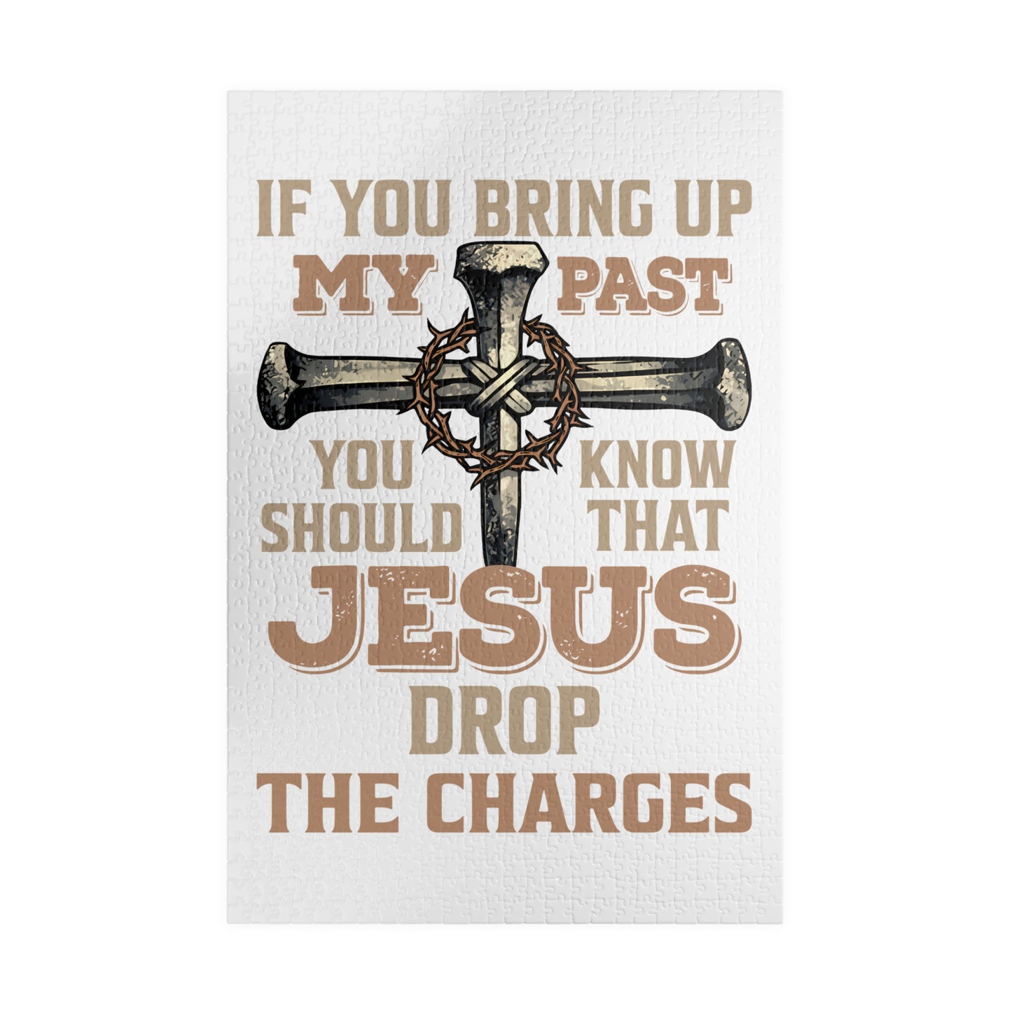 Christian Cross Puzzle — "If You Bring Up My Past You Should Know That Jesus Drop The Charges" Religious Jigsaw