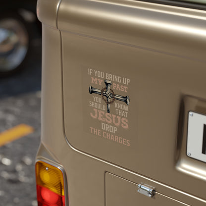 Transparent Outdoor Sticker — "If You Bring Up My Past You Should Know That Jesus Drop the Charges" (Religious Cross Design)