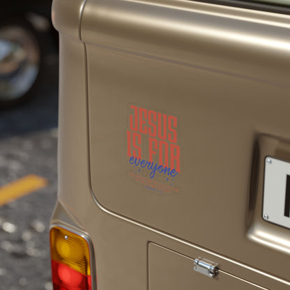 Jesus Is For Everyone Sticker — Transparent Die-Cut Outdoor Christian Decal