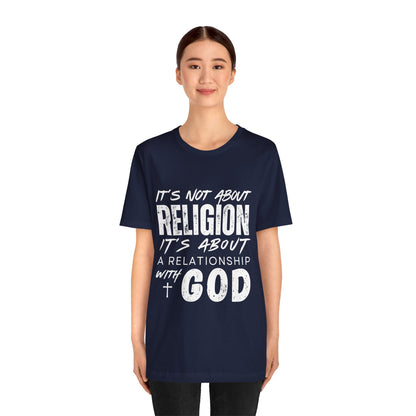Christian Faith T-Shirt — "It’s Not About Religion, It’s About a Relationship with God"