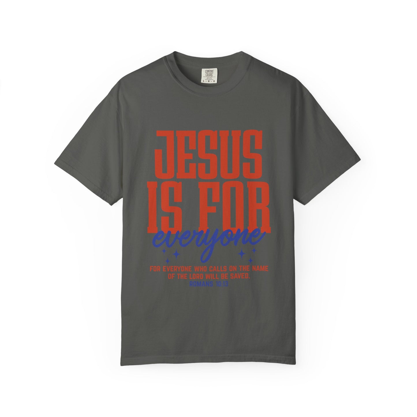 Jesus Is For Everyone T-Shirt — Christian Faith Graphic Tee (Romans 10:13)