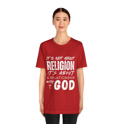 Christian Faith T-Shirt — "It’s Not About Religion, It’s About a Relationship with God"