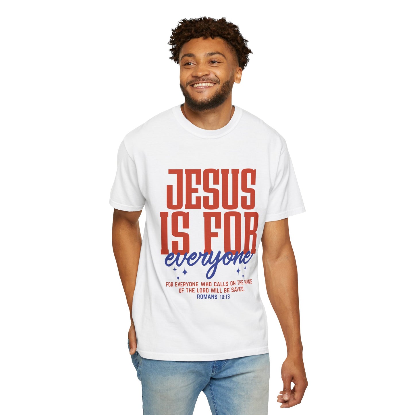 Jesus Is For Everyone T-Shirt — Christian Faith Graphic Tee (Romans 10:13)