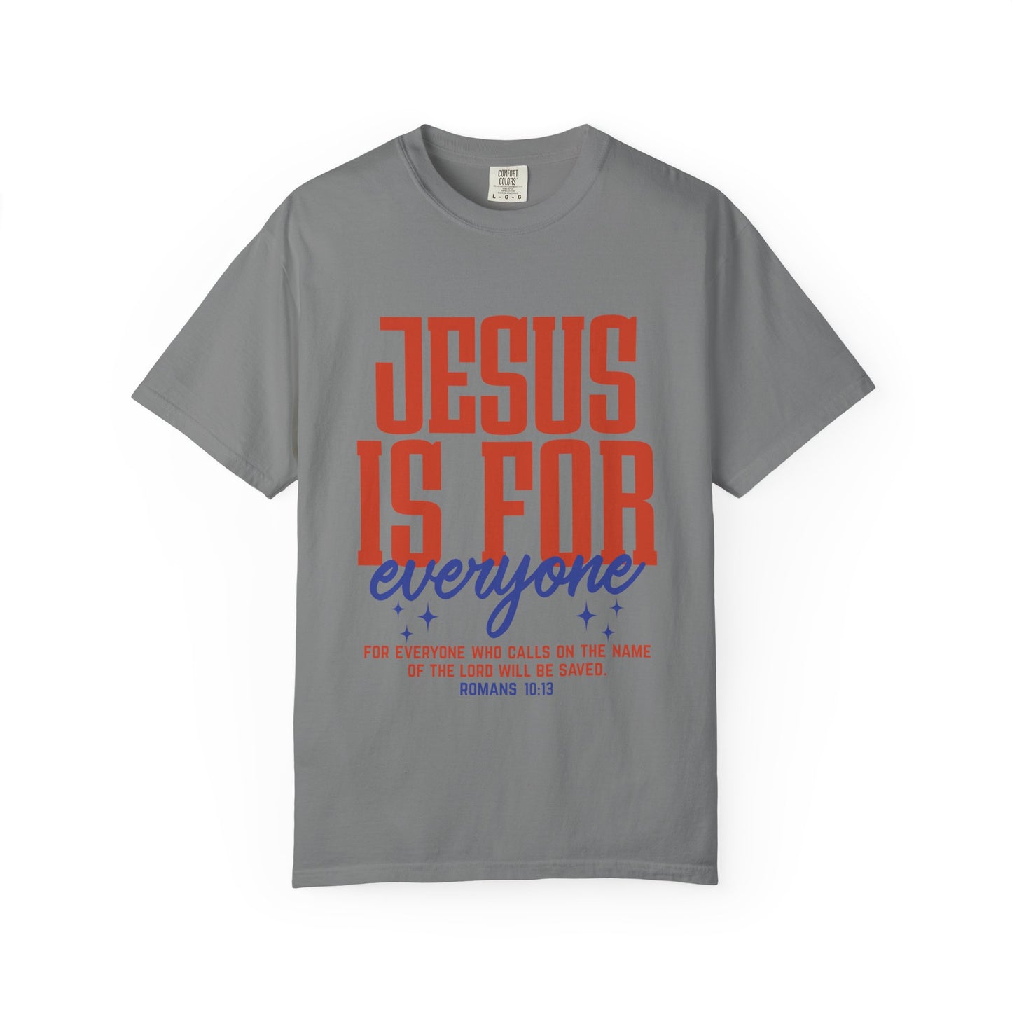 Jesus Is For Everyone T-Shirt — Christian Faith Graphic Tee (Romans 10:13)