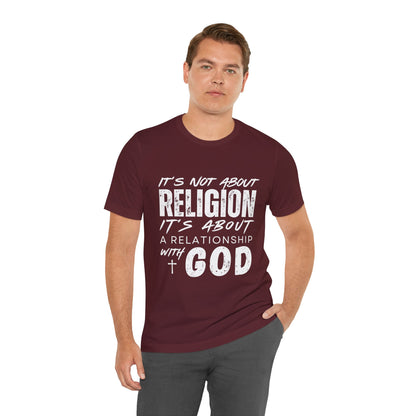 Christian Faith T-Shirt — "It’s Not About Religion, It’s About a Relationship with God"