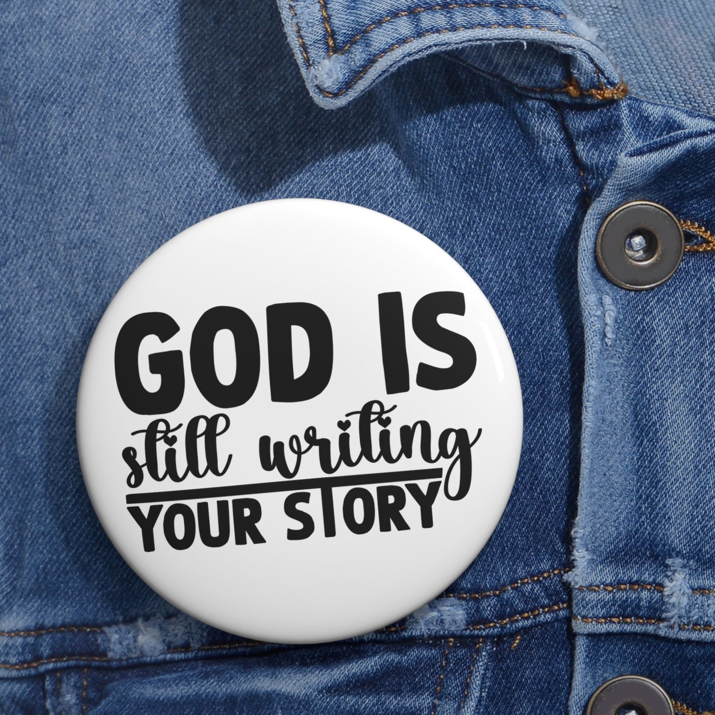 Inspirational Pin Button — "God Is Still Writing Your Story" Faith Badge