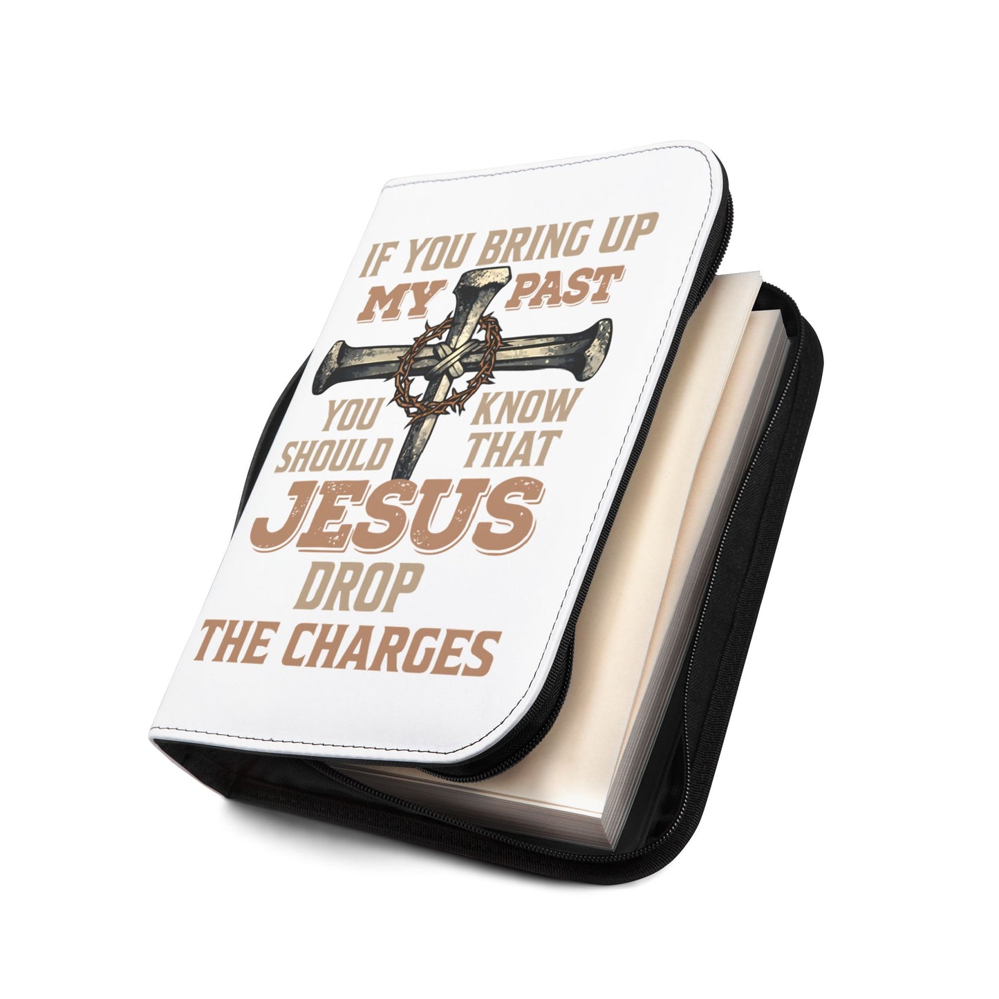 Bible Cover — "If You Bring Up My Past You Should Know That Jesus Drop the Charges" Cross Design