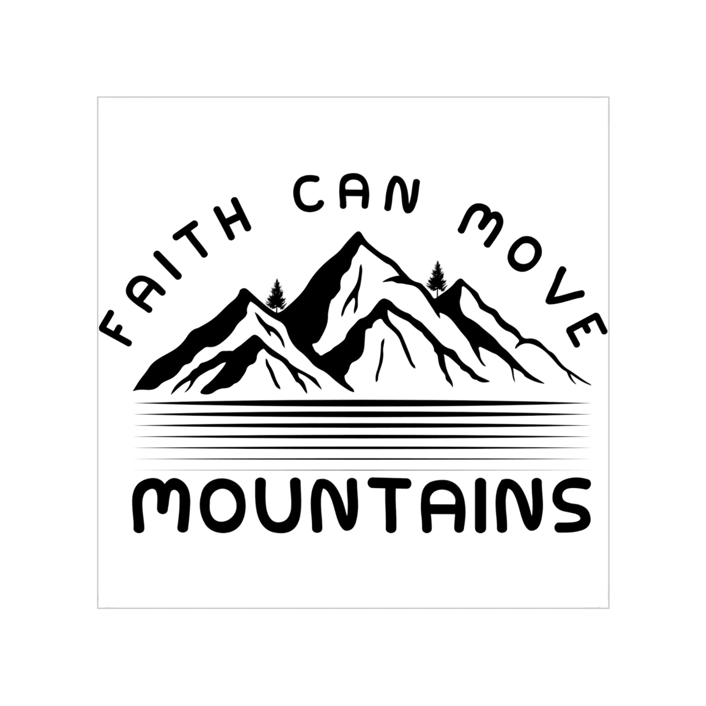 Faith Can Move Mountains - Transparent Outdoor Sticker (Square)