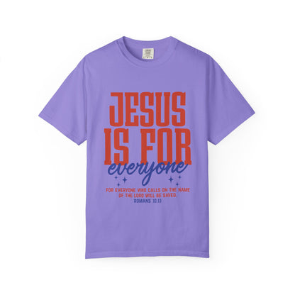 Jesus Is For Everyone T-Shirt — Christian Faith Graphic Tee (Romans 10:13)