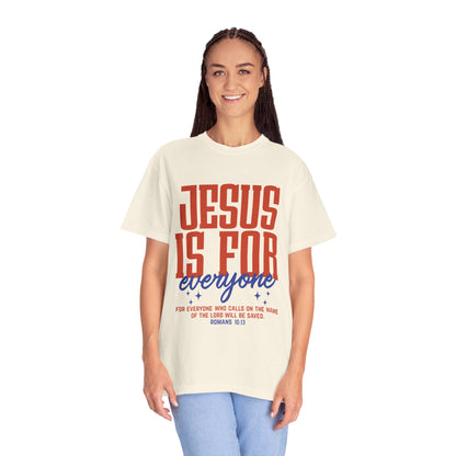 Jesus Is For Everyone T-Shirt — Christian Faith Graphic Tee (Romans 10:13)