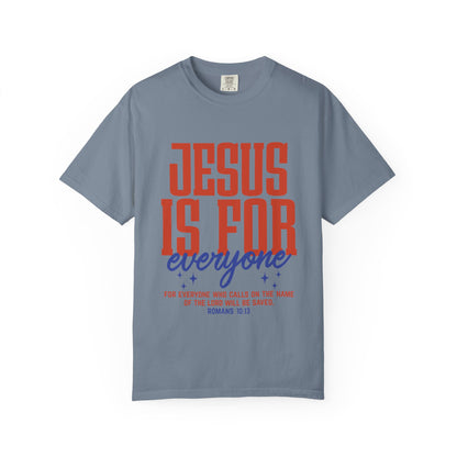 Jesus Is For Everyone T-Shirt — Christian Faith Graphic Tee (Romans 10:13)