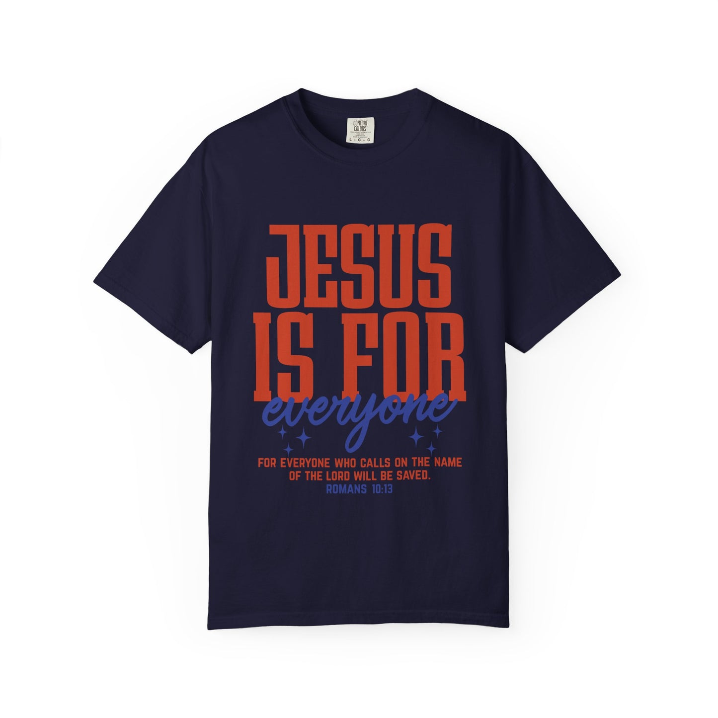 Jesus Is For Everyone T-Shirt — Christian Faith Graphic Tee (Romans 10:13)