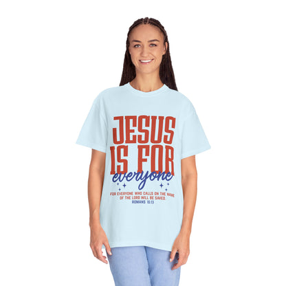 Jesus Is For Everyone T-Shirt — Christian Faith Graphic Tee (Romans 10:13)