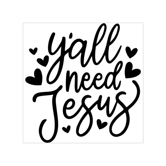 Y’all Need Jesus Transparent Outdoor Sticker — Square Faith Decal for Cars, Vans, Laptops