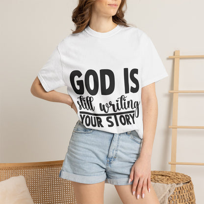 T-Shirt - "God Is Still Writing Your Story" Inspirational Christian Tee