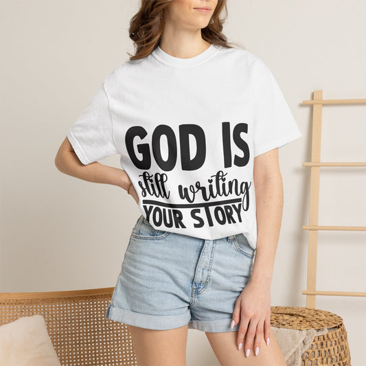 T-Shirt - "God Is Still Writing Your Story" Inspirational Christian Tee
