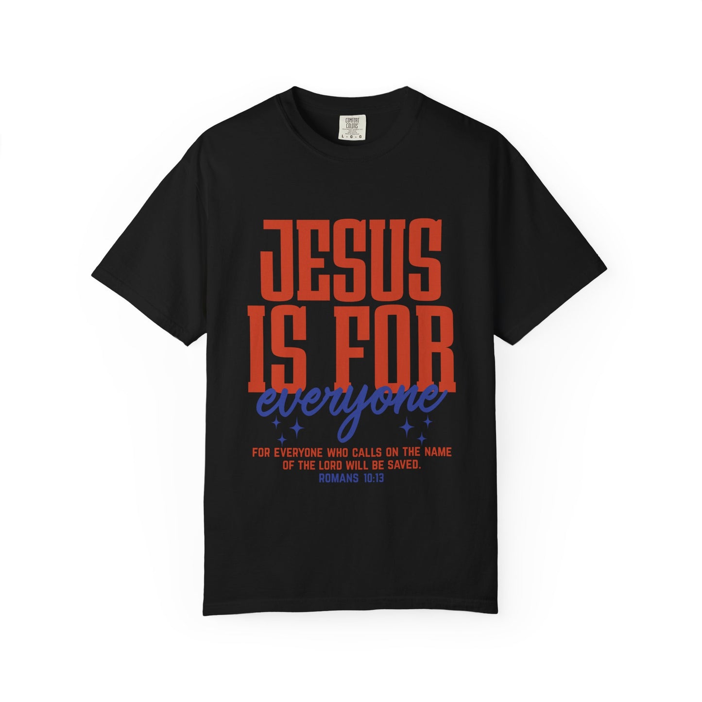 Jesus Is For Everyone T-Shirt — Christian Faith Graphic Tee (Romans 10:13)