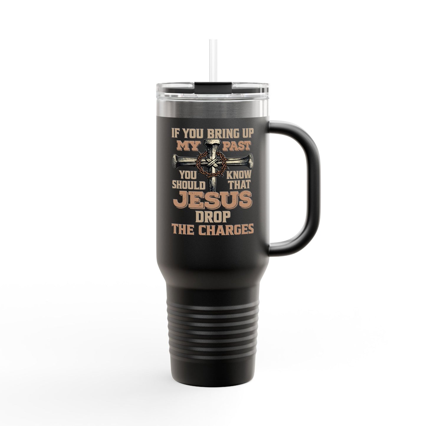 40oz Insulated Travel Mug – "If You Bring Up My Past... Jesus Drop the Charges" Christian Tumbler