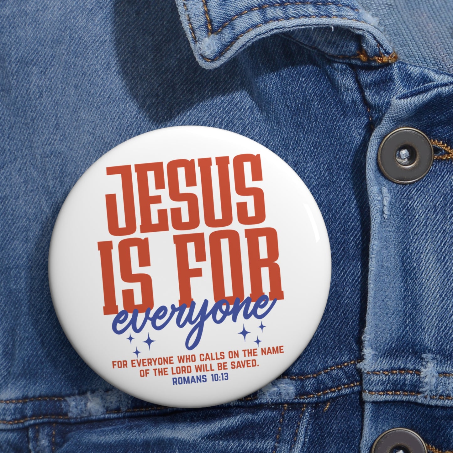 Jesus Is For Everyone Pin Button — Christian Faith Badge (Romans 10:13)