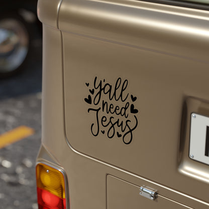 Die-Cut Vinyl Sticker — “Y’all Need Jesus” Outdoor Waterproof Sticker