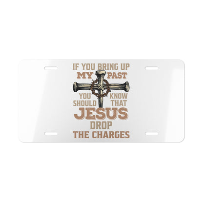 Vanity Plate — "If You Bring Up My Past You Should Know That Jesus Drop the Charges" Religious Cross License Plate