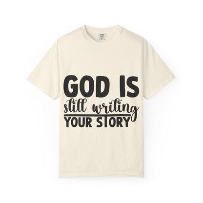 T-Shirt - "God Is Still Writing Your Story" Inspirational Christian Tee