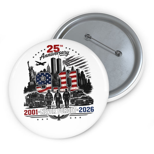 25th Anniversary 9/11 Never Forget Pin Button – 2001-2026 Memorial