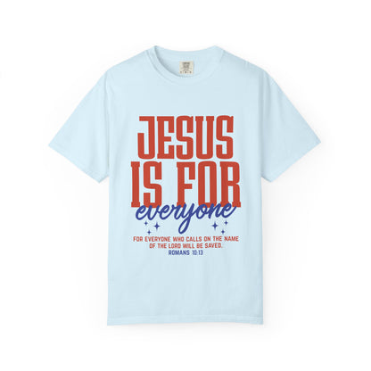 Jesus Is For Everyone T-Shirt — Christian Faith Graphic Tee (Romans 10:13)