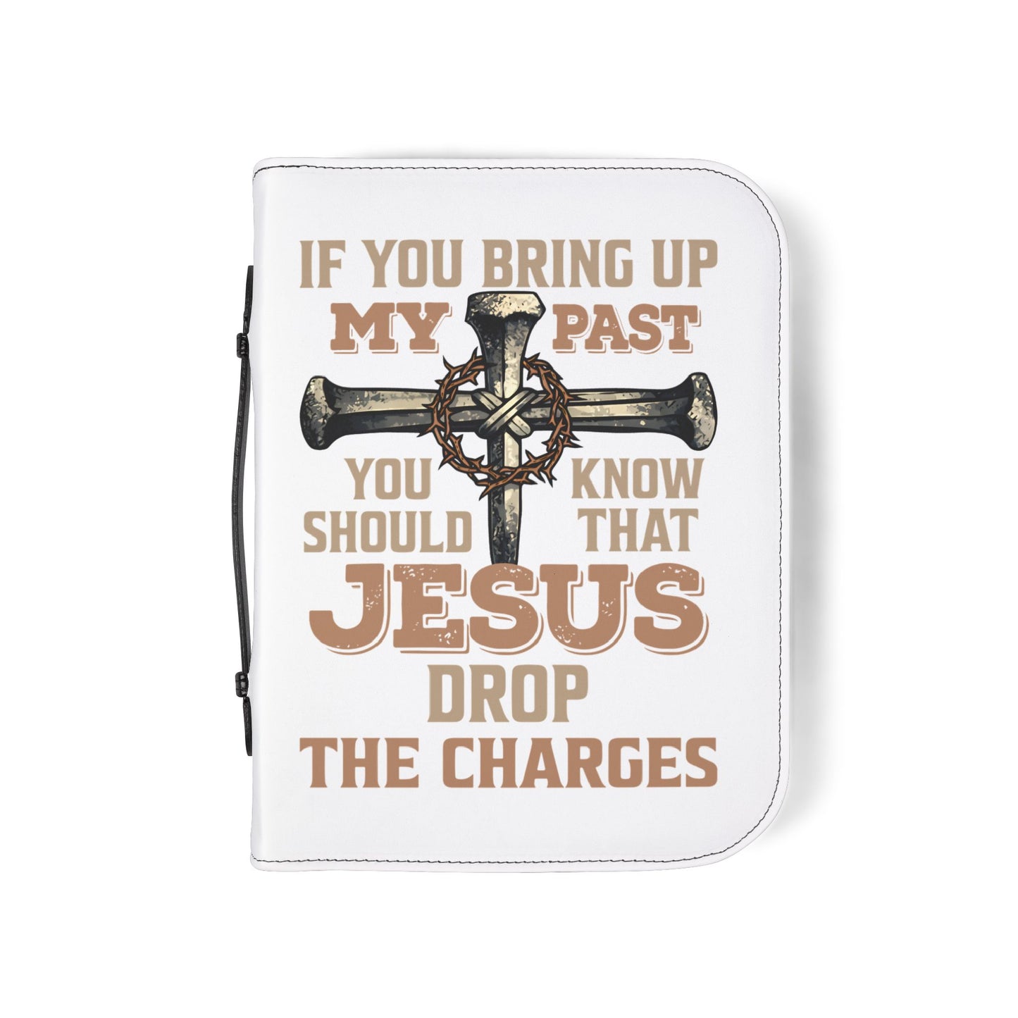 Bible Cover — "If You Bring Up My Past You Should Know That Jesus Drop the Charges" Cross Design