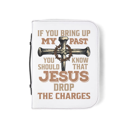 Bible Cover — "If You Bring Up My Past You Should Know That Jesus Drop the Charges" Cross Design