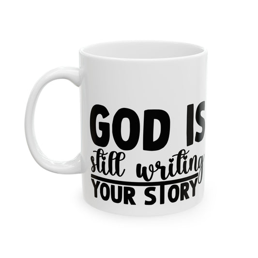 Inspirational Ceramic Mug – “God Is Still Writing Your Story” Religious Coffee Cup (11oz, 15oz)