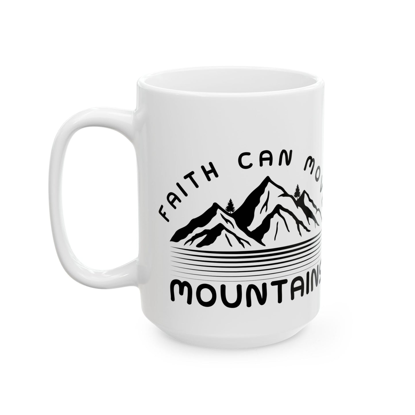 Mountains Mug – 'Faith Can Move Mountains' Inspirational Ceramic Coffee Cup (11oz & 15oz)